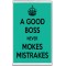 A Good Boss Never Mokes Mistrakes - Jumbo Fridge Magnet