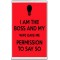 I am the Boss and My Wife Gave me Permission to Say So - Jumbo Fridge Magnet
