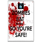 Zombies Eat Brains...... So You're Safe! - Jumbo Fridge Magnet