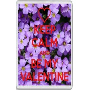 Keep Calm and be My Valentine - Jumbo Fridge Magnet