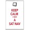 Keep Calm I Have a Sat Nav - Jumbo Fridge Magnet