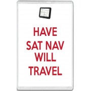 Have Sat Nav will Travel - Jumbo Fridge Magnet