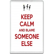 Keep Calm and Blame Someone Else - Jumbo Fridge Magnet