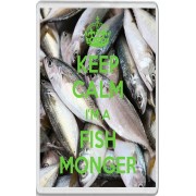 Keep Calm I'm a Fish Monger - Jumbo Fridge Magnet