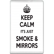 Keep Calm It's Just Smoke & Mirrors - Jumbo Fridge Magnet