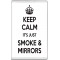 Keep Calm It's Just Smoke & Mirrors - Jumbo Fridge Magnet