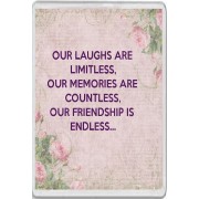 Our Laughs are Limitless, Our Memories are Countless, Our Friendship is Endless...  - Jumbo Fridge Magnet