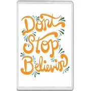 Don't Stop Believing - Jumbo Fridge Magnet