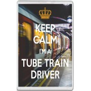 Keep Calm I'm a Tube Train Driver - Jumbo Fridge Magnet
