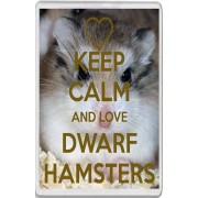 Keep Calm and Love Dwarf Hamsters - Jumbo Fridge Magnet