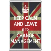 Keep Calm and Leave it to Change Management - Jumbo Fridge Magnet