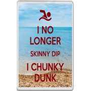 I No longer Skinny Dip I Chunky Dunk - Jumbo Fridge Magnet