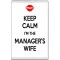 Keep Calm I'm the Manager's Wife - Jumbo Fridge Magnet
