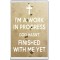 I'm a Work in Progress God Hasn't Finished with me Yet - Jumbo Fridge Magnet