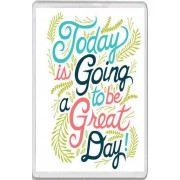 Today is Going to be a Great Day! - Jumbo Fridge Magnet