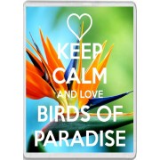 Keep Calm and Love Birds of Paradise - Jumbo Fridge Magnet