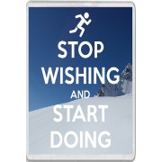 Stop Wishing and Start Doing - Jumbo Fridge Magnet