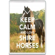 Keep Calm and Love Shire Horses - Jumbo Fridge Magnet