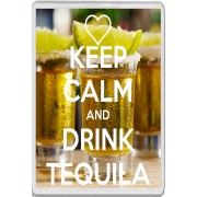 Keep Calm and Drink Tequila - Jumbo Fridge Magnet