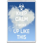 Keep Calm I woke up Like This - Jumbo Fridge Magnet