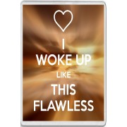 I woke up Like This Flawless - Jumbo Fridge Magnet