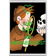 Keep Calm I'm an Archaeologist - Jumbo Fridge Magnet