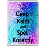 Ceep Kalm and Spel Korectly - Jumbo Fridge Magnet