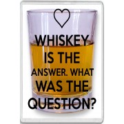 Whiskey is the Answer. What was the Question? - Jumbo Fridge Magnet