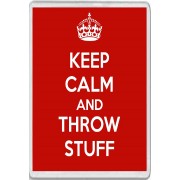 Keep Calm and Throw Stuff - Jumbo Fridge Magnet