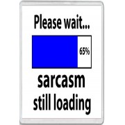 Please wait... sarcasm still loading - Jumbo Fridge Magnet