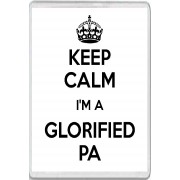 Keep Calm I'm a Glorified PA - Jumbo Fridge Magnet