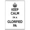 Keep Calm I'm a Glorified PA - Jumbo Fridge Magnet