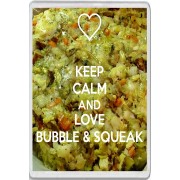 Keep Calm and Love Bubble & Squeak - Jumbo Fridge Magnet