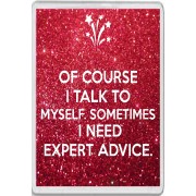 Of Course I Talk to myself. Sometimes I Need Expert Advice. - Jumbo Fridge Magnet