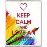 Keep Calm and Love an Artist - Jumbo Fridge Magnet