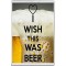 I Wish this was Beer - Jumbo Fridge Magnet