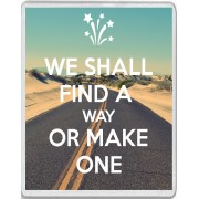 We Shall Find a Way or Make One - Jumbo Fridge Magnet