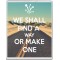 We Shall Find a Way or Make One - Jumbo Fridge Magnet