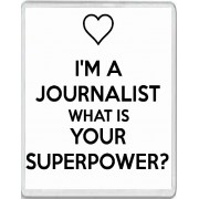 I'm a Journalist What is Your Superpower? - Jumbo Fridge Magnet
