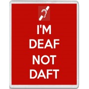 I'm Deaf Not Daft - Jumbo Fridge Magnet