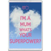 I'm a Mum What's Your Superpower? - Jumbo Fridge Magnet