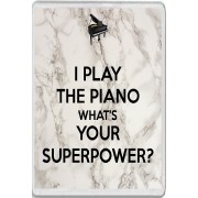 I Play the Piano What's Your Superpower? - Jumbo Fridge Magnet