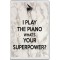 I Play the Piano What's Your Superpower? - Jumbo Fridge Magnet