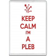 Keep Calm I'm a Pleb - Jumbo Fridge Magnet