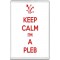 Keep Calm I'm a Pleb - Jumbo Fridge Magnet