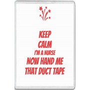 Keep Calm I'm a Nurse Now Hand Me that Duct Tape - Jumbo Fridge Magnet