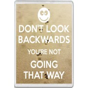 Don't Look Backwards you're Not Going That Way - Jumbo Fridge Magnet