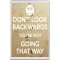 Don't Look Backwards you're Not Going That Way - Jumbo Fridge Magnet