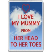 I Love My Mummy from Her Head to Her Toes - Jumbo Fridge Magnet