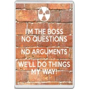 I'm the Boss No Questions No Arguments We'll do things My Way! - Jumbo Fridge Magnet